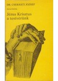 Cserháti József - Jézus Krisztus a testvérünk