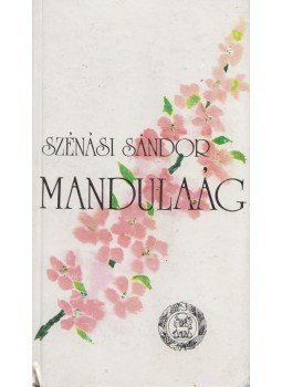 Szénási Sándor - Mandulaág Szénási Sándor - Mandulaág, Budapest 1986 antikvár könyv