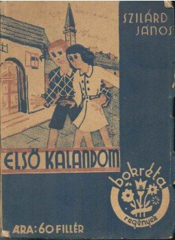 Szilárd János - Első kalandom Szilárd János - Első kalandom, Budapest 0 antikvár könyv