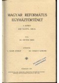 Révész Imre - Magyar református egyháztörténet I kötet