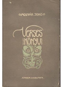 Molnár Jenő - Verses könyv (dedikált) Molnár Jenő - Verses könyv (dedikált), Budapest 1913 antikvár könyv