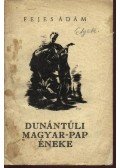Fejes Ádám - Dunántúli magyar-pap éneke