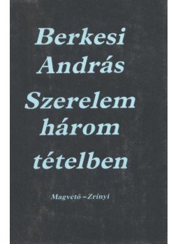 Berkesi András - Szerelem három tételben Berkesi András - Szerelem három tételben, Budapest 1985 antikvár könyv