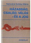 Katonáné Soltész Márta (szerk.) - Házasság, család, válás - és a jog