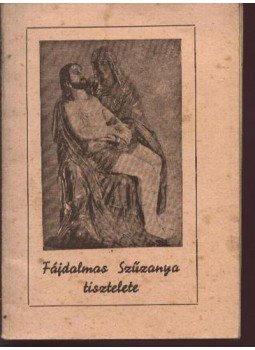 Dám Imre - Fájdalmas Szűzanya tisztelete Dám Imre - Fájdalmas Szűzanya tisztelete, Gyöngyös 1942 antikvár könyv