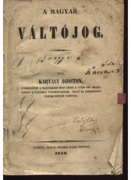 Karvasy Ágoston - A magyar váltójog Karvasy Ágoston - A magyar váltójog, Győr 1846 antikvár könyv