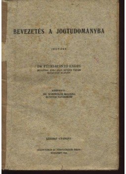 Fülei-Szántó Endre - Bevezetés a jogtudományba Fülei-Szántó Endre - Bevezetés a jogtudományba, Budapest 1944 antikvár könyv