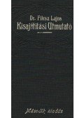 Dr. Filesz Lajos - Kisajítitási útmutató