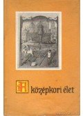 Kulcsár Zsuzsanna - A középkori élet