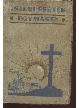 Müller Lajos - Szeressétek egymást! Müller Lajos - Szeressétek egymást!, Budapest 1933 antikvár könyv