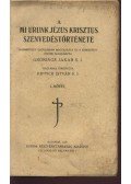 Grönings Jakab - A mi urunk Jézus Krisztus szenvedéstörténete I kötet