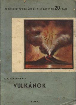Zavarickaja,A. N. - Vulkánok Zavarickaja,A. N. - Vulkánok, Budapest 1950 antikvár könyv
