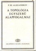 Alexandrov,P.Sz. - A topológia egyszerű alapfogalmai