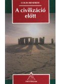 Renfrew,Colin - A civilizáció előtt