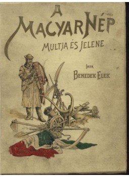 Benedek Elek - A magyar nép múltja és jelene II. kötet (reprint) Benedek Elek - A magyar nép múltja és jelene II. kötet (reprint), Budapest 1898 antikvár könyv