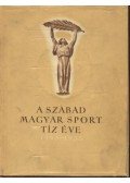 - A szabad magyar sport tíz éve 1945-1955