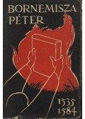 Schulek Tibor - Bornemisza Péter 1535-1584