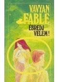 Fable, Vavyan - Ébredj velem!