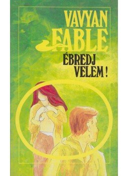 Fable, Vavyan - Ébredj velem! Fable, Vavyan - Ébredj velem!, Budapest 1990 antikvár könyv