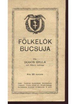 Dobos Gyula - Fölkelők bucsuja Dobos Gyula - Fölkelők bucsuja, Szombathely 1921 antikvár könyv