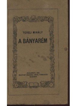 Teveli Mihály - A bányarém Teveli Mihály - A bányarém, Budapest 1927 antikvár könyv