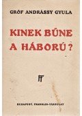 Andrássy Gyula - Kinek bűne a háború?