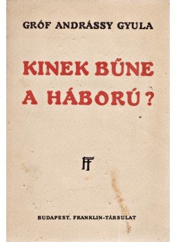 Andrássy Gyula - Kinek bűne a háború? Andrássy Gyula - Kinek bűne a háború?, Budapest 1915 antikvár könyv