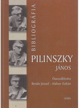 Bende József, Hafner Zoltán - Pilinszky János bibliográfia Bende József, Hafner Zoltán - Pilinszky János bibliográfia, Budapest 2001 antikvár könyv