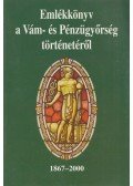 Kovácsics Iván - Emlékkönyv a Vám- és Pénzügyőrség történetéről 1867-2000