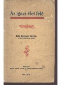 Bernát István - Az igazi élet felé