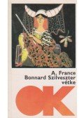 Anatole France - Bonnard Szilveszter vétke
