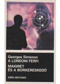 Georges Simenon - A londoni férfi / Maigret és a borkereskedő