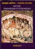 Kádár Zoltán,Szabó Árpád - Antik természettudomány