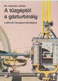 Horváth Árpád - A tűzgéptől a gázturbináig