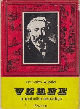 Horváth Árpád - Verne, a technika álmodója Horváth Árpád - Verne, a technika álmodója, Budapest 1969 antikvár könyv