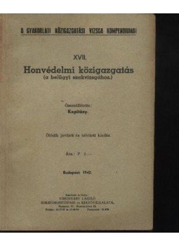 - Honvédelmi közigazgatás ( a belügyi szakvizsgához) - Honvédelmi közigazgatás ( a belügyi szakvizsgához), Budapest 1942 antikvár könyv