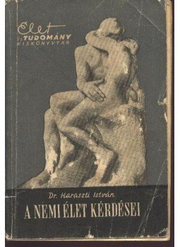 Dr. Haraszti István - A nemi élet kérdései Dr. Haraszti István - A nemi élet kérdései, Budapest 1959 antikvár könyv