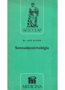 Lux Elvira - Szexuálpszichológia Lux Elvira - Szexuálpszichológia, Budapest 1982 antikvár könyv