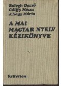 Balogh Dezső,Gálffy Mózes,J. Nagy Mária - A mai magyar nyelv kézikönyve