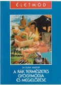Oláh Andor - A rák természetes gyógymódja és megelőzése