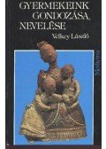 Velkey László - Gyermekeink gondozása, nevelése