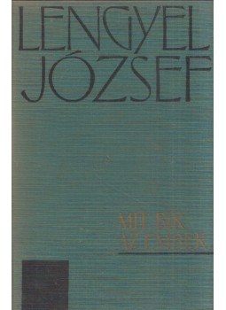 Lengyel József - Mit bír az ember Lengyel József - Mit bír az ember, Budapest 1965 antikvár könyv