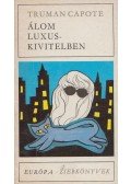 Truman Capote - Álom luxuskivitelben