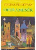 Tótfalusi István - Operamesék