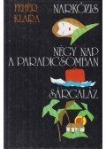 Fehér Klára - Narkózis / Négy nap a paradicsomban / Sárgaláz