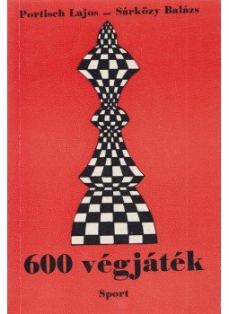 Portisch Lajos, Sárközy Balázs - 600 végjáték Portisch Lajos, Sárközy Balázs - 600 végjáték, Budapest 1976 antikvár könyv