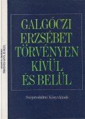 Galgóczi Erzsébet - Törvényen kívül és belül