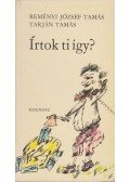 Tarján Tamás,Reményi József Tamás - Írtok ti így?