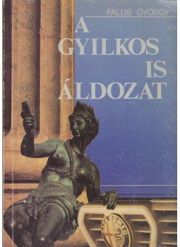 Falus György - A gyilkos is áldozat Falus György - A gyilkos is áldozat, Budapest 1990 antikvár könyv