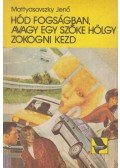 Mattyasovszky Jenő - Hód fogságban, avagy egy szőke hölgy zokogni kezd